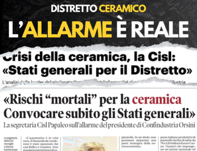 “ORSINI HA RAGIONE, RISCHIO MORTALE PER LA NOSTRA CERAMICA”. PROPOSTA CISL: STATI GENERALI PER IL DISTRETTO